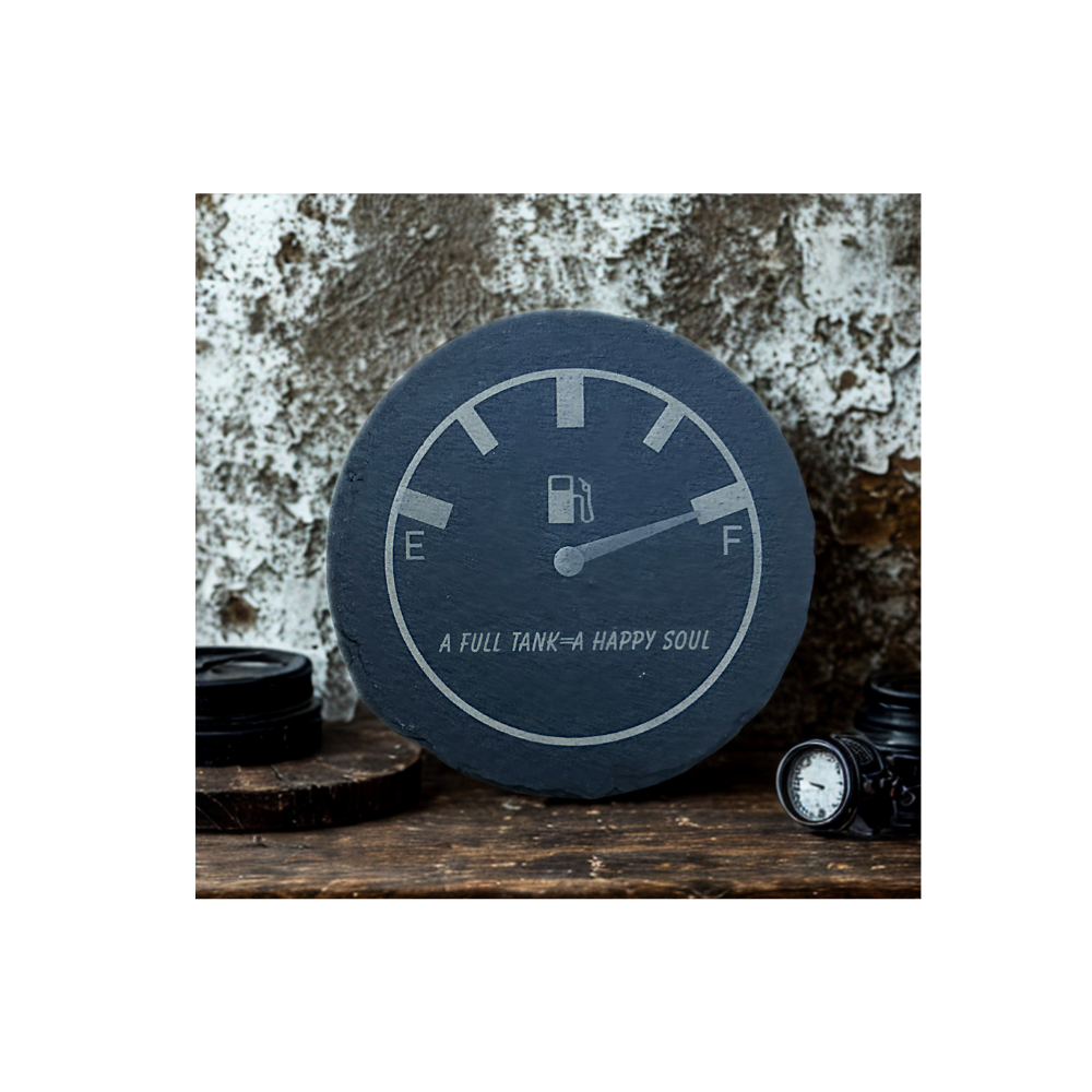 Decorative round slate coaster with fuel gauge design and text 'A Full Tank = A Happy Soul'.