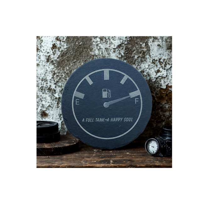 Decorative round slate coaster with fuel gauge design and text 'A Full Tank = A Happy Soul'.