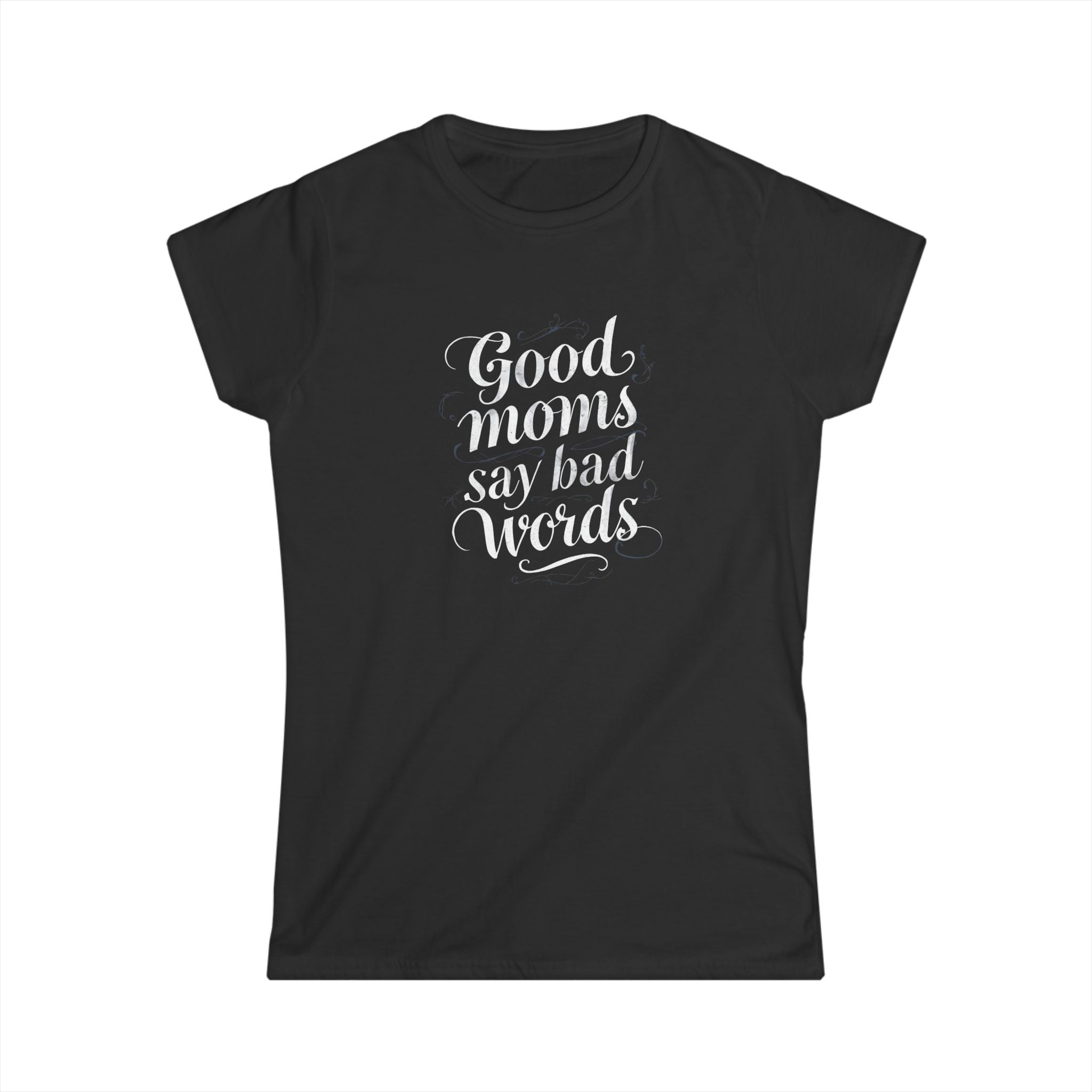 Good Moms Say Bad Words Tee | Funny Mom Shirt,