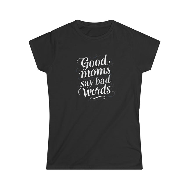 Good Moms Say Bad Words Tee | Funny Mom Shirt,