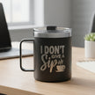 I Don't Give A Sip- 12 oz Travel Mug