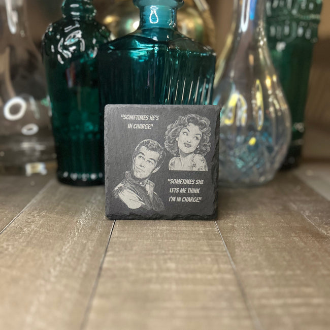 RETRO RELATIONSHIP COASTER- SOME TIMES HE'S IN CHARGE-SOME TIMES SHE LET'S ME THINK I'M IN CHARGE