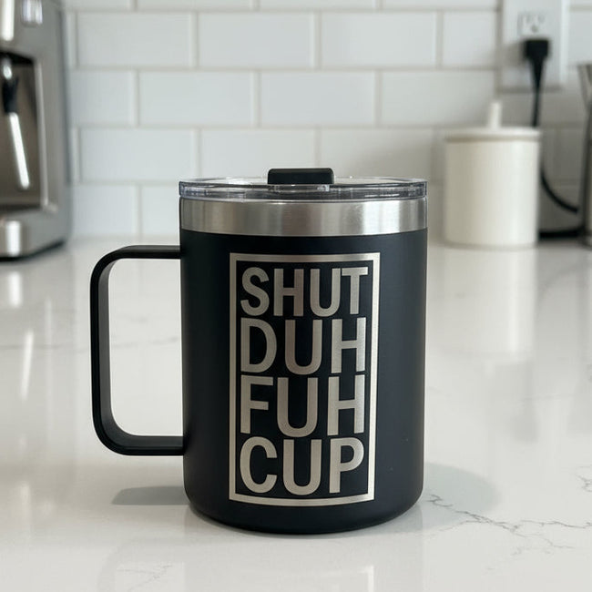 Shut Duh Fuh Cup-12oz Traveler Mug