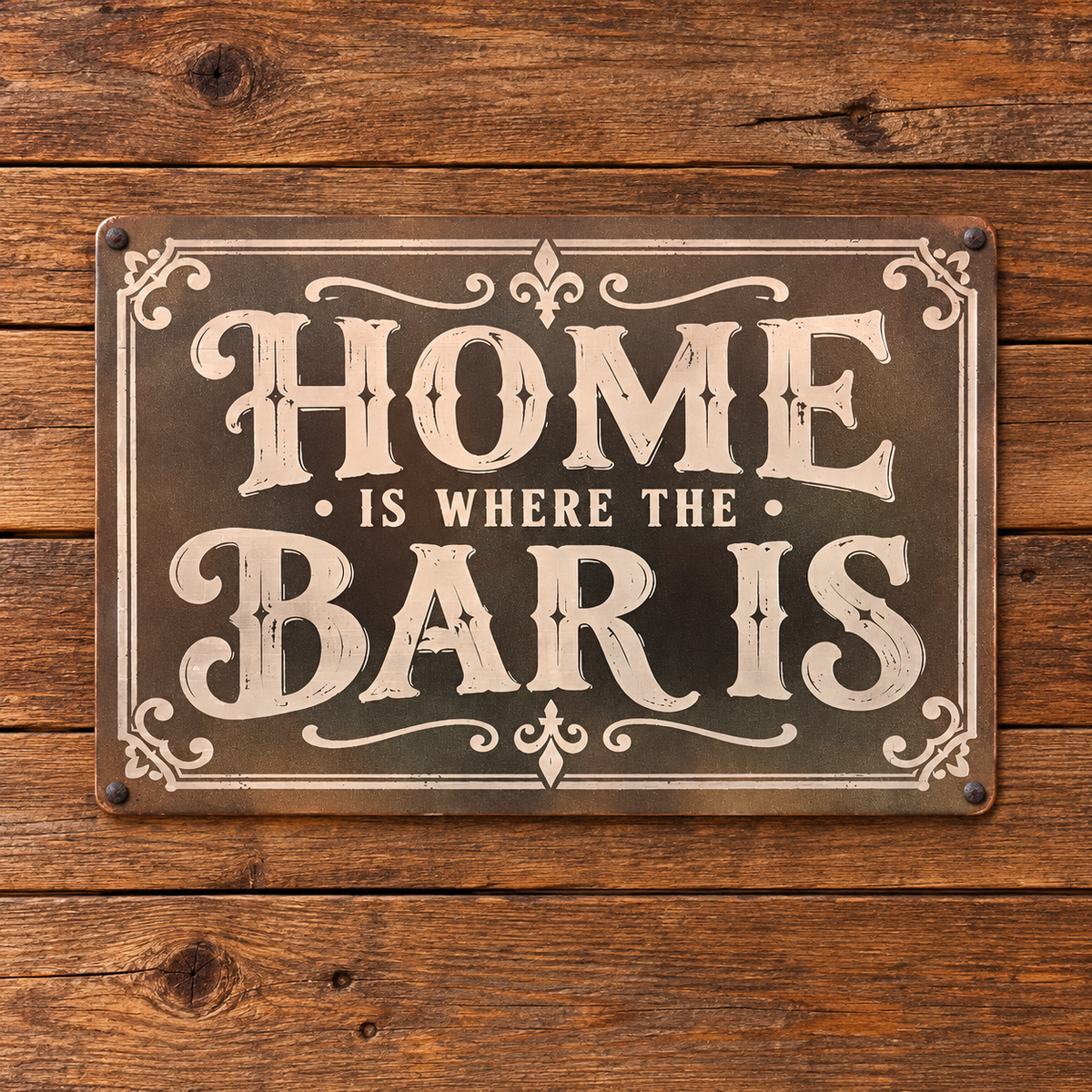 HOME IS WHERE THE BAR IS — Metal Sign