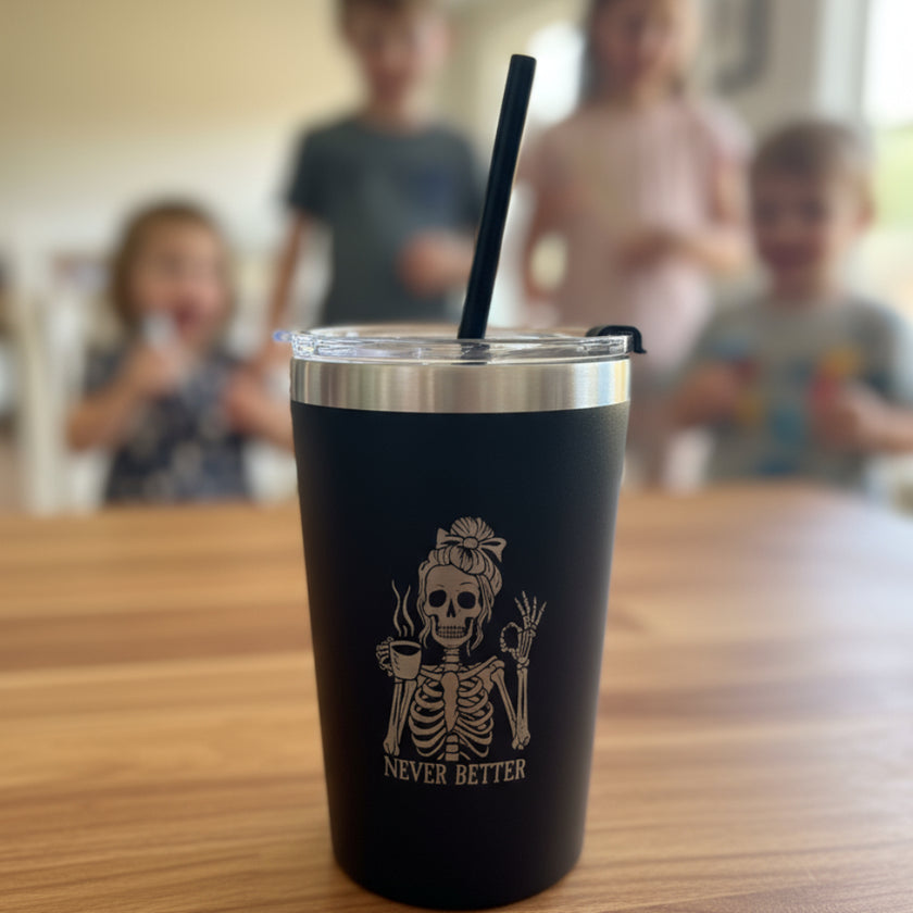 12 oz Tumbler-Skeleton-Never Better
