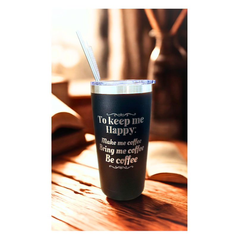 To Keep Me Happy-Tumbler 20oz.