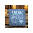 I Bike Like a Girl Try To Keep Up-Slate Coaster
