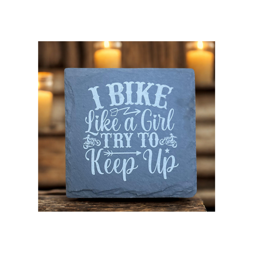 I Bike Like a Girl Try To Keep Up-Slate Coaster